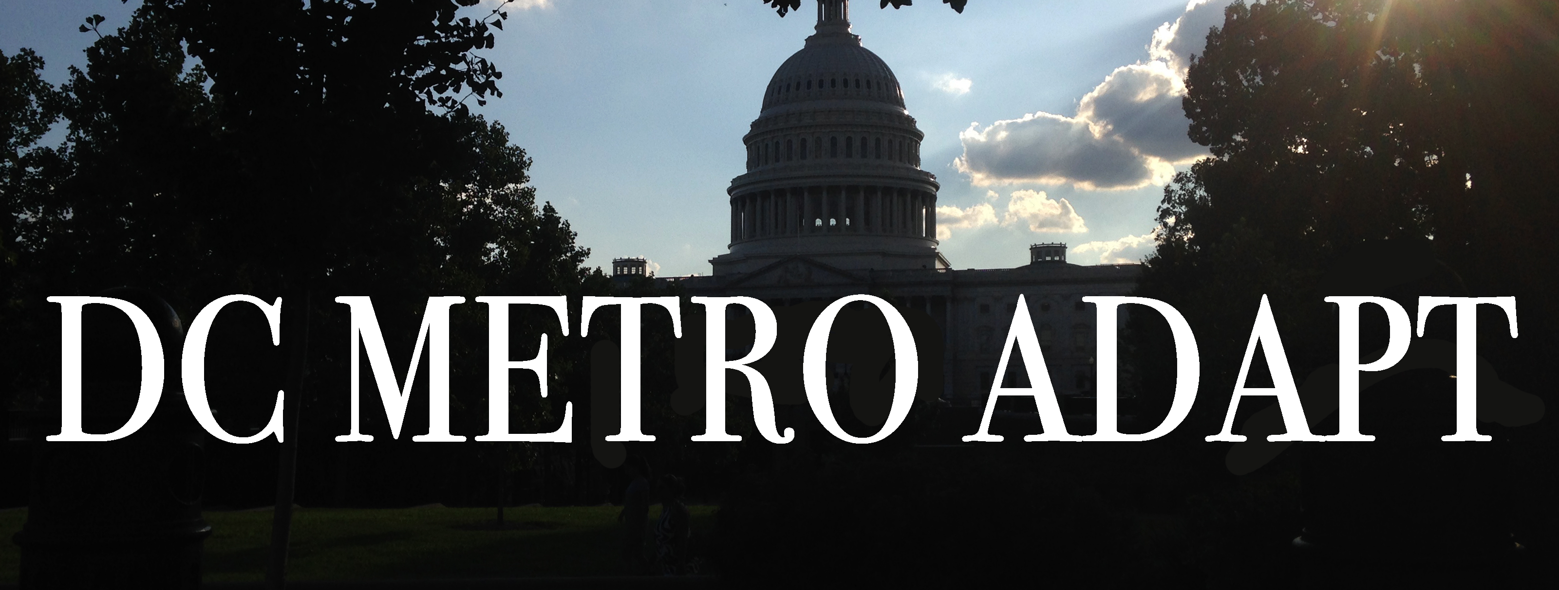 a header with a picture of the Capitol building backlit and the words DC METRO ADAPT superimposed